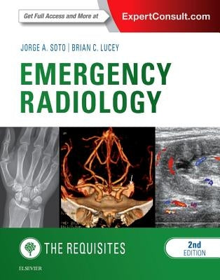 Emergency Radiology: The Requisites by Soto, Jorge A.