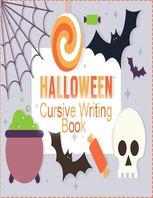 halloween cursive writing book: Cursive Writing Practice Book, Learn to Write in Cursive for kids 3 In 1 Letters, Words, Sentences by R, Sam