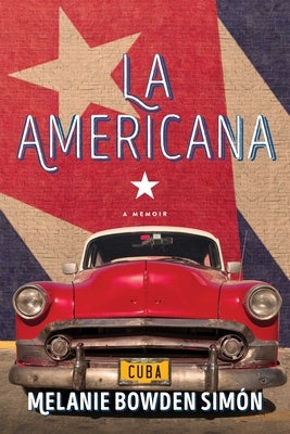 La Americana: A Memoir by Simón, Melanie Bowden