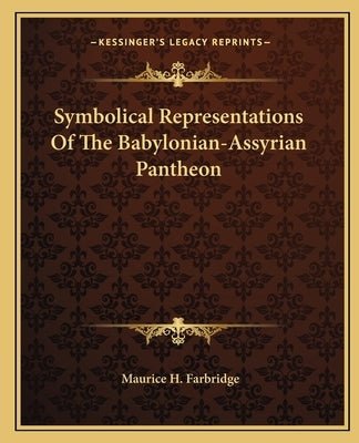 Symbolical Representations of the Babylonian-Assyrian Pantheon by Farbridge, Maurice H.
