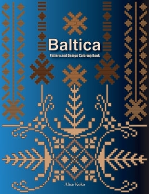 Baltica III: Pattern and Design Coloring Book by Koko, Alice