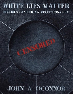 White Lies Matter by Oconnor, John A.