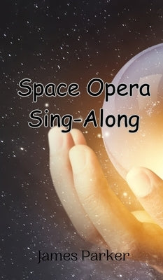 Space Opera Sing-Along by Parker, James