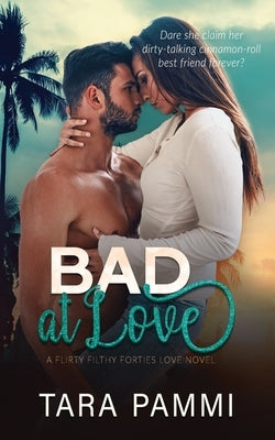 Bad At Love: Spicy Friends to Lovers Romance by Pammi, Tara