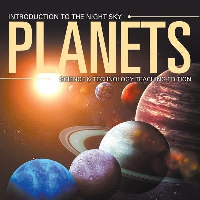 Planets Introduction to the Night Sky Science & Technology Teaching Edition by Baby Professor