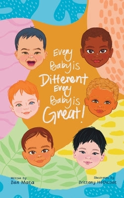 Every Baby is Different, Every Baby is Great! by Mata, Benjamin