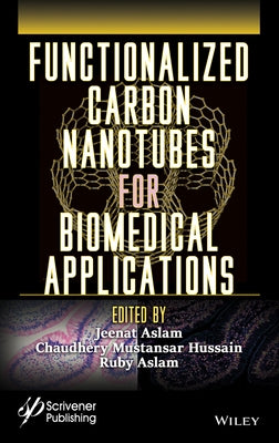 Functionalized Carbon Nanotubes for Biomedical Applications by Aslam, Jeenat