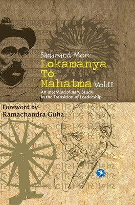 Lokmanya To Mahatma - Vol.II by More, Dr Sadanand