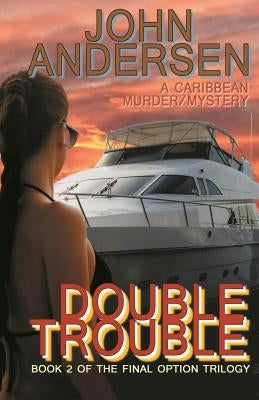 Double Trouble: Book 2 of the Final Option Trilogy by Andersen, John