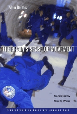 The Brain's Sense of Movement by Berthoz, Alain