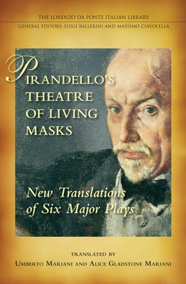 Pirandello's Theatre of Living Masks: New Translations of Six Major Plays by Mariani, Umberto