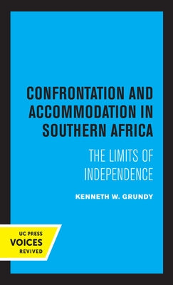 Confrontation and Accommodation in Southern Africa: Volume 10 by Grundy, Kenneth