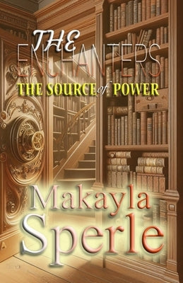 The Enchanters: The Source of Power by Sperle, Makayla