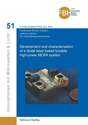 Development and characterisation of a diode laser based tunable high-power MOPA system (Band 51) by Tawfieq, Mahmoud
