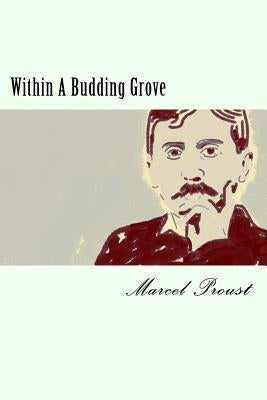 Within A Budding Grove: In Search of Lost Time #2 by Scott Moncrieff, C. K.