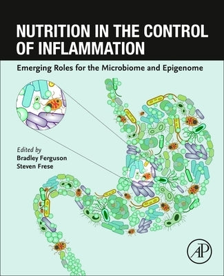 Nutrition in the Control of Inflammation: Emerging Roles for the Microbiome and Epigenome by Ferguson, Bradley S.