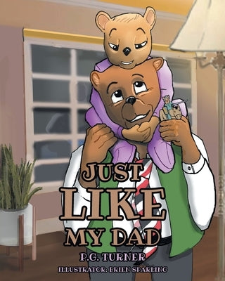 Just Like My Dad by Turner, P. G.