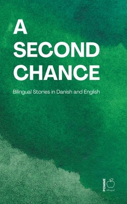 A Second Chance: Bilingual Stories in Danish and English by Bilingual, Pomme