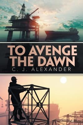 To Avenge the Dawn by Alexander, C. J.