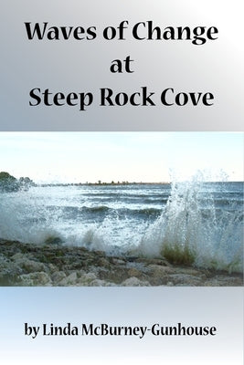 Waves of Change at Steep Rock Cove by McBurney-Gunhouse, Linda