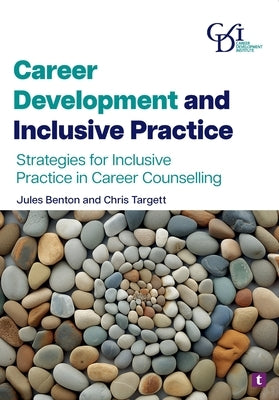 Career Development and Inclusive Practice: Strategies for inclusive practice in career counselling by Targett, Chris