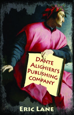 Dante Alighieri's Publishing Company by Lane, Eric