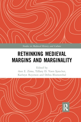 Rethinking Medieval Margins and Marginality by Zimo, Ann
