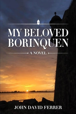 My Beloved Borinquen by Ferrer, John David
