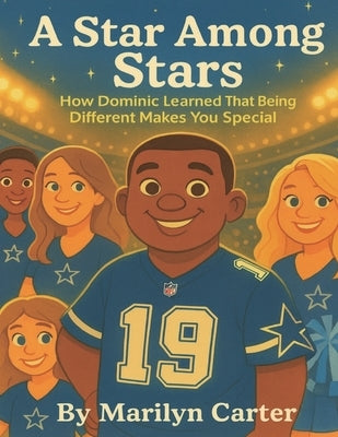 A Star Among Stars: How Dominic Learned That Being Different Makes You Special. by Carter, Marilyn