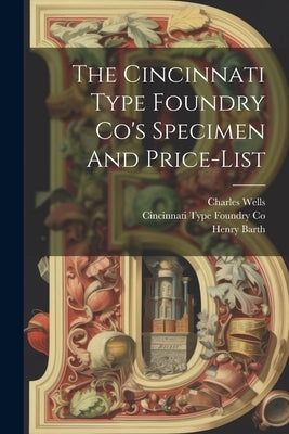 The Cincinnati Type Foundry Co's Specimen And Price-list by Cincinnati Type Foundry Co