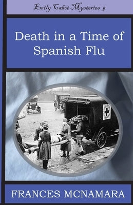 Death in a Time of Spanish Flu by McNamara, Frances D.