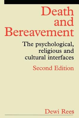 Death and Bereavement: Psychological, Religious and Cultural Interfaces by Rees, Dewi