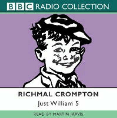 Just William Volume 5: (Bbc Radio Collection) by Crompton, Richmal