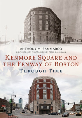Kenmore Square and the Fenway of Boston Through Time by Sammarco, Anthony M.