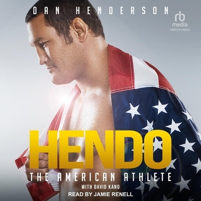 Hendo: The American Athlete by Henderson, Dan