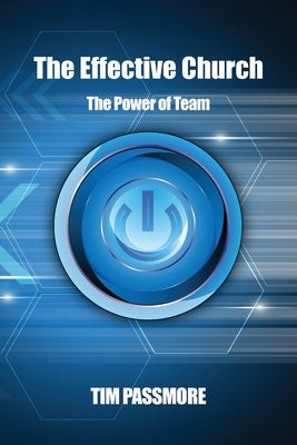 The Effective Church: The Power of Team by Passmore, Tim
