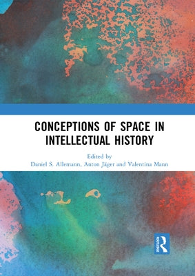 Conceptions of Space in Intellectual History by Allemann, Daniel S.