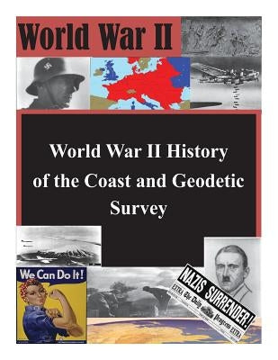 World War II History of the Coast and Geodetic Survey by United States Department of Comerce