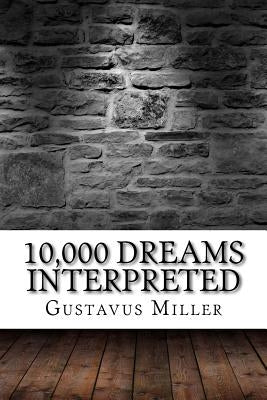 10,000 Dreams Interpreted by Miller, Gustavus Hindman