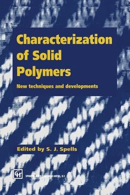 Characterization of Solid Polymers: New Techniques and Developments by Spells, S. J.