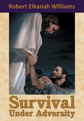 Survival Under Adversity by Williams, Robert E.
