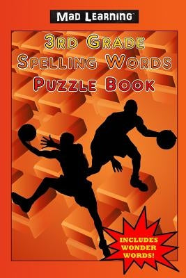 Mad Learning: 3rd Grade Spelling Words Puzzle Book by Arsenault, Mark T.