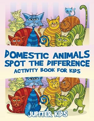 Domestic Animals Spot the Difference Activity Book for Kids by Jupiter Kids