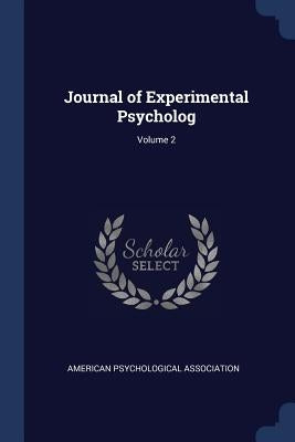 Journal of Experimental Psycholog; Volume 2 by American Psychological Association