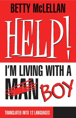 Help! I'm Living with a (Man) Boy by McLellan, Betty