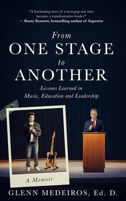 From One Stage to Another: Lessons Learned in Music, Education, and Leadership by Medeiros, Glenn