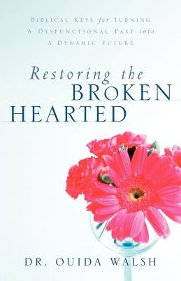 Restoring the Broken Hearted by Walsh, Ouida