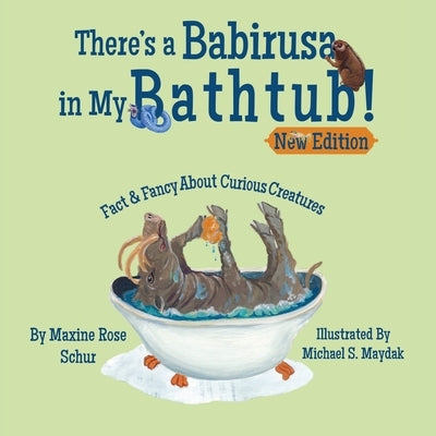 There's a Babirusa in My Bathtub! by Rose Schur, Maxine