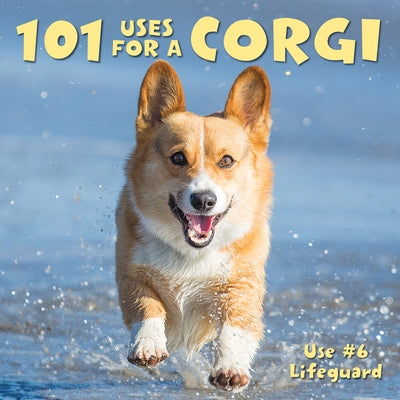 101 Uses for a Corgi by Willow Creek Press