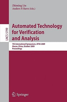 Automated Technology for Verification and Analysis: 7th International Symposium, ATVA 2009, Macao, China, October 14-16, 2009, Proceedings by Liu, Zhiming